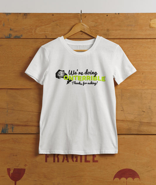 "We're Doing Onterrible" White Cotton T-Shirt