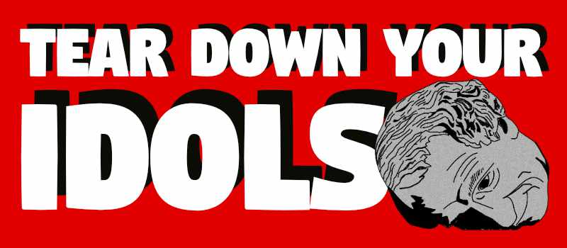 red rectangular sticker decal with the words "tear down your idols" in white all-caps with black shadow and an illustration of the statue of John A MacDonald's statue in the foreground